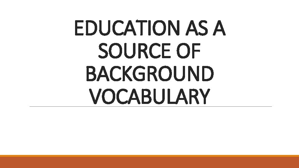 EDUCATION AS A SOURCE OF BACKGROUND VOCABULARY 