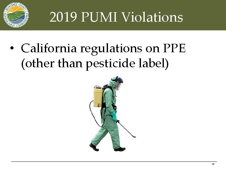 2019 PUMI Violations • California regulations on PPE (other than pesticide label) 14 