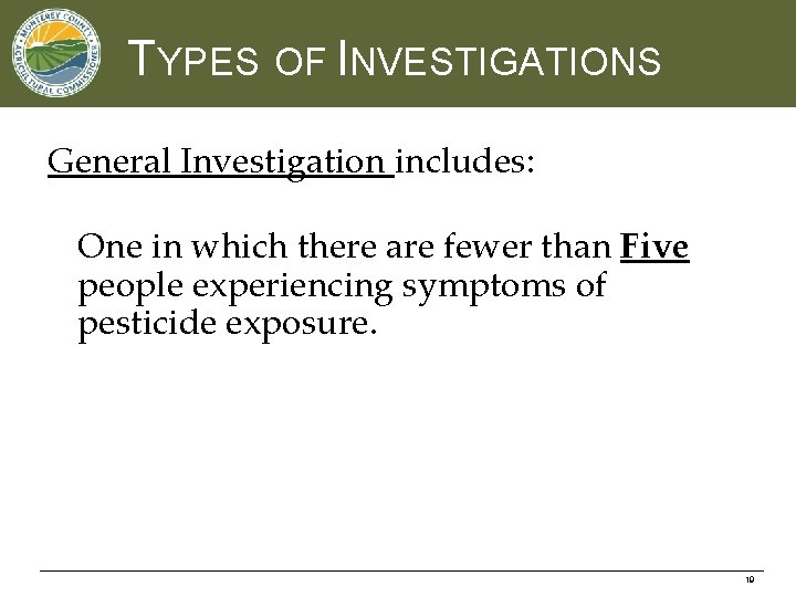 TYPES OF INVESTIGATIONS General Investigation includes: One in which there are fewer than Five
