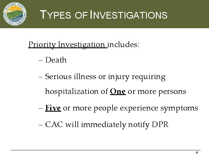 TYPES OF INVESTIGATIONS Priority Investigation includes: – Death – Serious illness or injury requiring