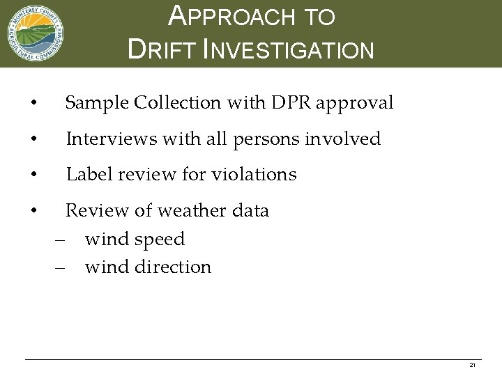 APPROACH TO DRIFT INVESTIGATION • Sample Collection with DPR approval • Interviews with all