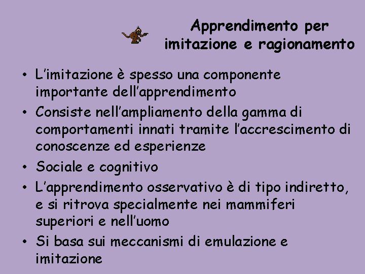 Apprendimento per imitazione e ragionamento • L’imitazione è spesso una componente importante dell’apprendimento •