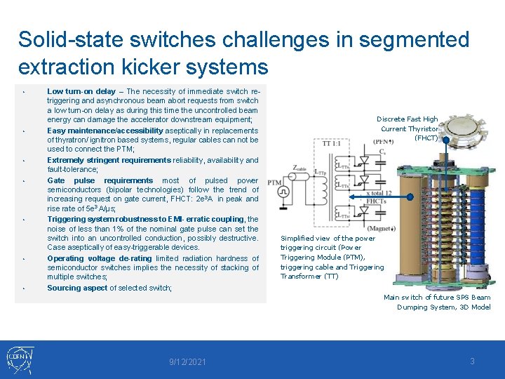 Solid-state switches challenges in segmented extraction kicker systems • • Low turn-on delay –