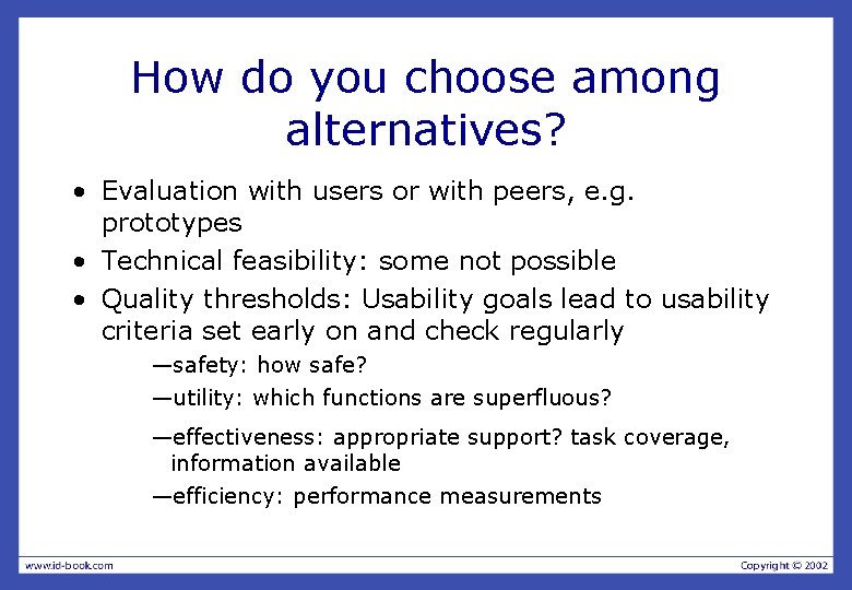 How do you choose among alternatives? • Evaluation with users or with peers, e. How do you choose among alternatives? • Evaluation with users or with peers, e.