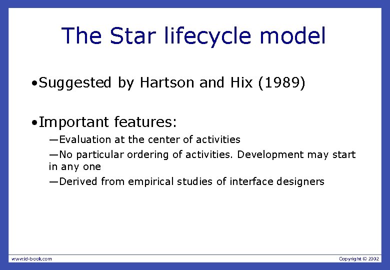 The Star lifecycle model • Suggested by Hartson and Hix (1989) • Important features: The Star lifecycle model • Suggested by Hartson and Hix (1989) • Important features:
