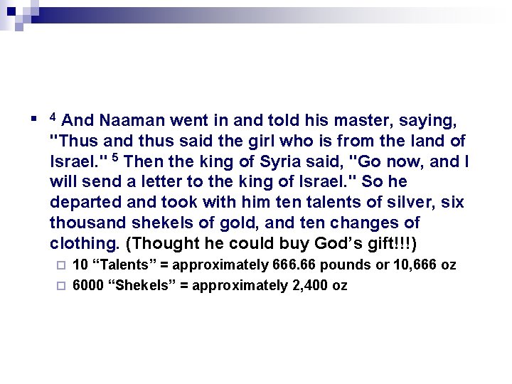 n And Naaman went in and told his master, saying, "Thus and thus said