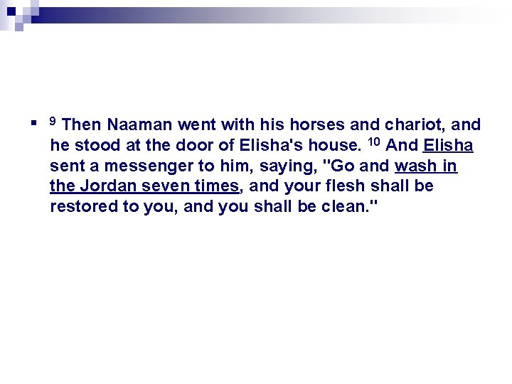 n Then Naaman went with his horses and chariot, and he stood at the