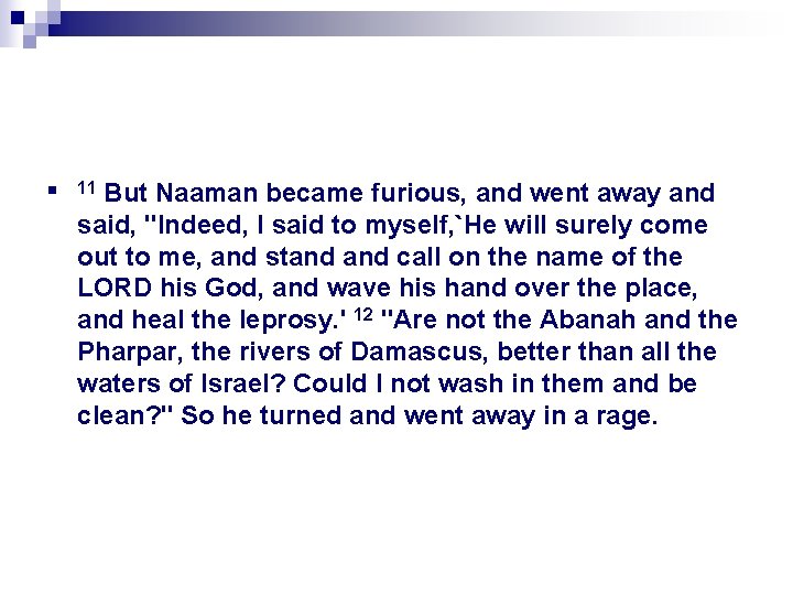 n But Naaman became furious, and went away and said, "Indeed, I said to