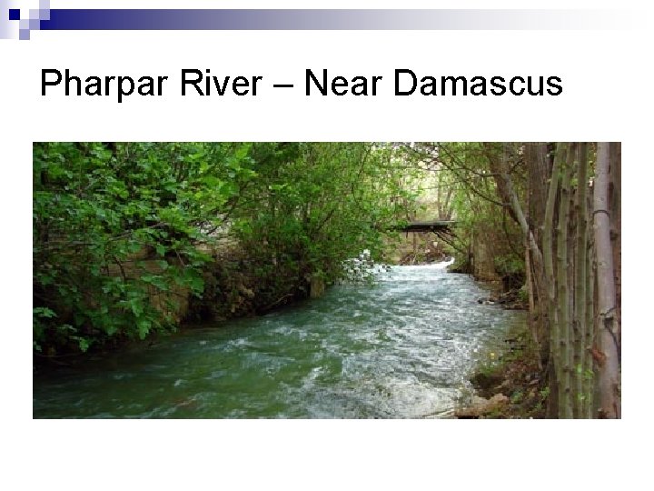 Pharpar River – Near Damascus 