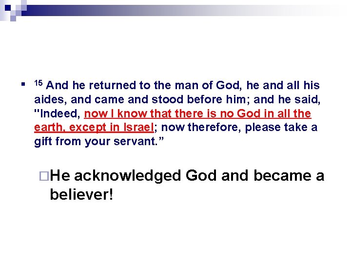 n And he returned to the man of God, he and all his aides,