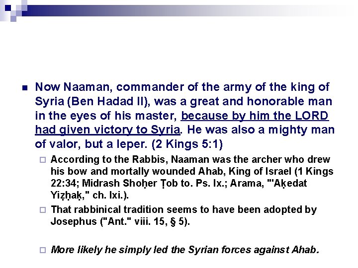 n Now Naaman, commander of the army of the king of Syria (Ben Hadad