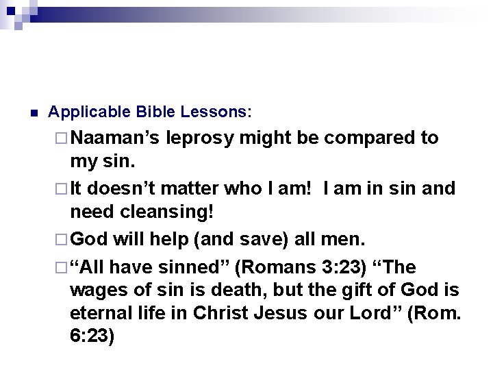 n Applicable Bible Lessons: ¨ Naaman’s leprosy might be compared to my sin. ¨