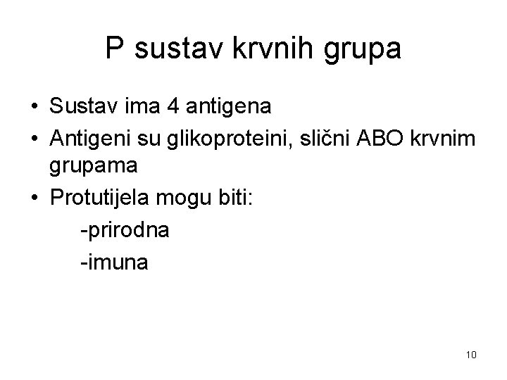 P sustav krvnih grupa • Sustav ima 4 antigena • Antigeni su glikoproteini, slični