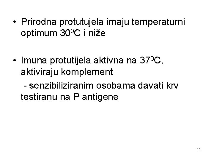  • Prirodna protutujela imaju temperaturni optimum 300 C i niže • Imuna protutijela