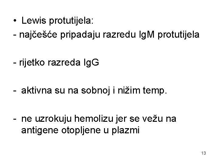  • Lewis protutijela: - najčešće pripadaju razredu Ig. M protutijela - rijetko razreda