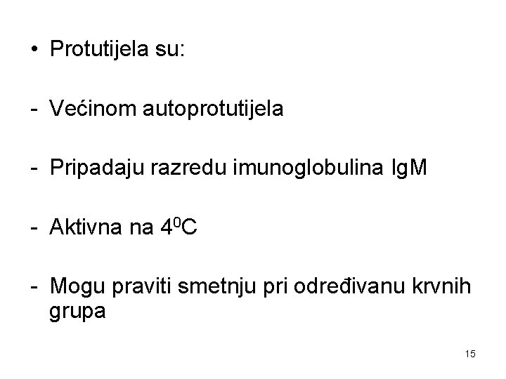  • Protutijela su: - Većinom autoprotutijela - Pripadaju razredu imunoglobulina Ig. M -