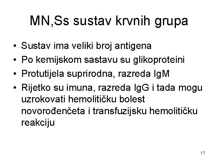 MN, Ss sustav krvnih grupa • • Sustav ima veliki broj antigena Po kemijskom