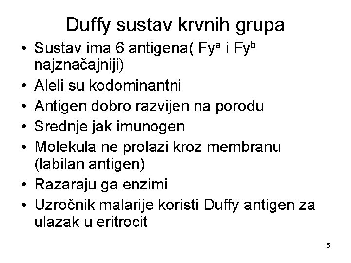 Duffy sustav krvnih grupa • Sustav ima 6 antigena( Fya i Fyb najznačajniji) •