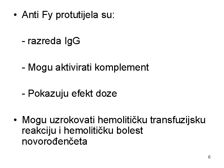  • Anti Fy protutijela su: - razreda Ig. G - Mogu aktivirati komplement