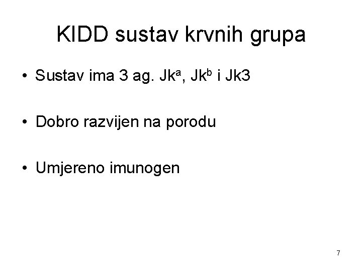 KIDD sustav krvnih grupa • Sustav ima 3 ag. Jka, Jkb i Jk 3