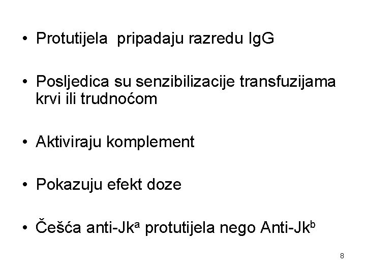  • Protutijela pripadaju razredu Ig. G • Posljedica su senzibilizacije transfuzijama krvi ili