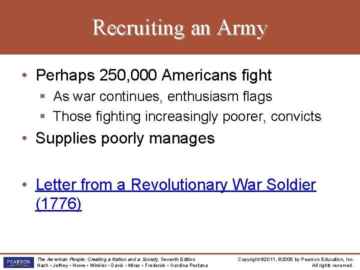 Recruiting an Army • Perhaps 250, 000 Americans fight § As war continues, enthusiasm