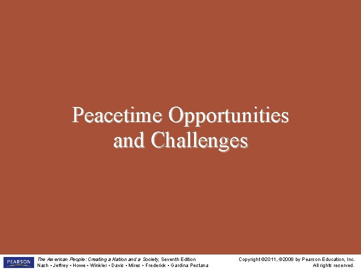 Peacetime Opportunities and Challenges The American People: Creating a Nation and a Society, Seventh