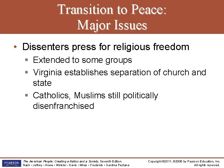 Transition to Peace: Major Issues • Dissenters press for religious freedom § Extended to