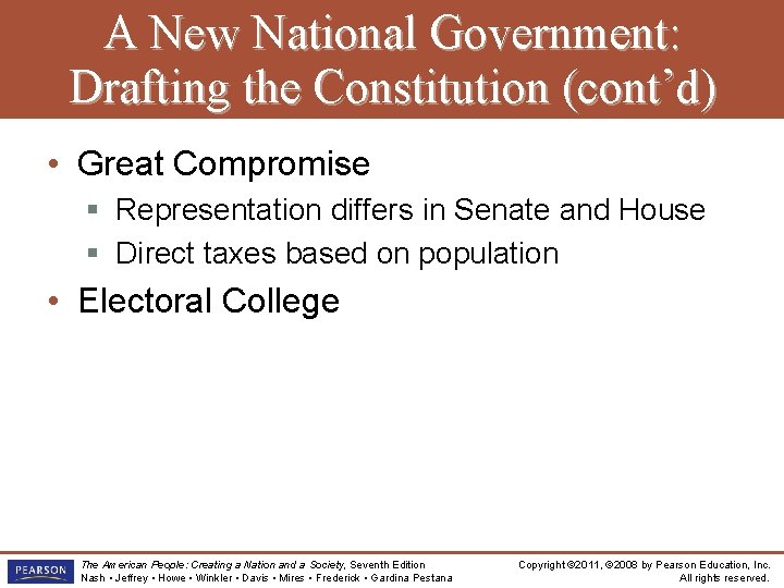 A New National Government: Drafting the Constitution (cont’d) • Great Compromise § Representation differs