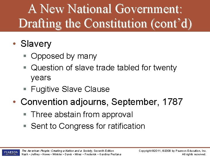 A New National Government: Drafting the Constitution (cont’d) • Slavery § Opposed by many