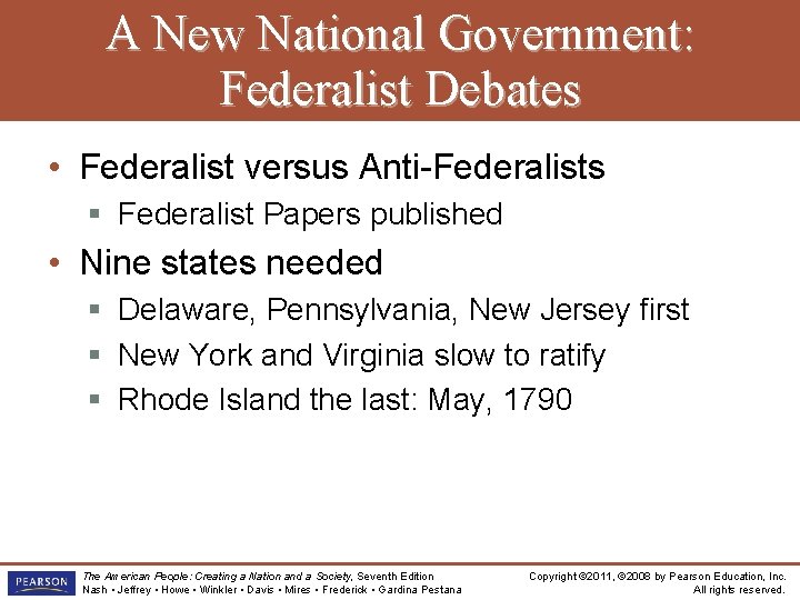 A New National Government: Federalist Debates • Federalist versus Anti-Federalists § Federalist Papers published
