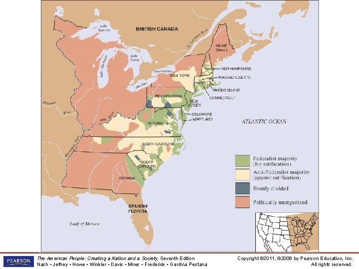 Federalist and Anti-Federalist Areas, 1787– 1788 The American People: Creating a Nation and a