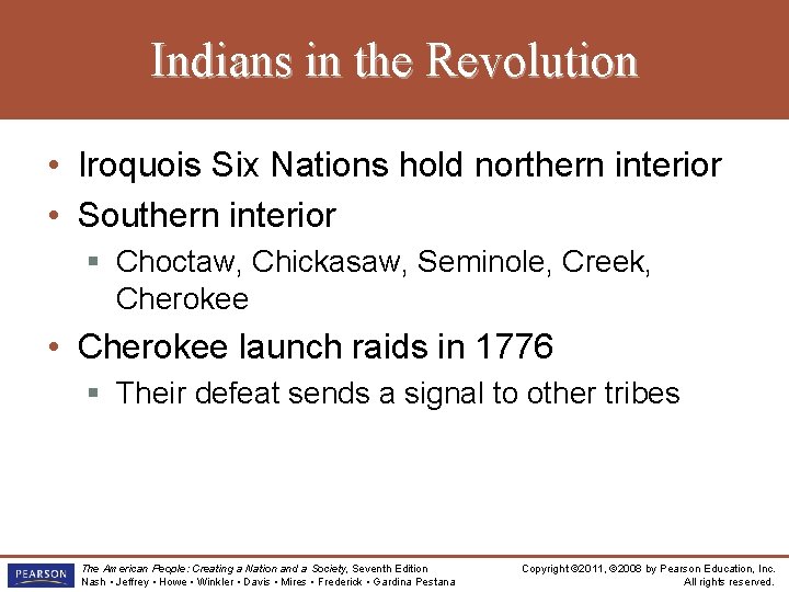 Indians in the Revolution • Iroquois Six Nations hold northern interior • Southern interior