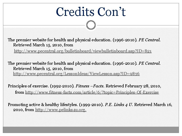 Credits Con’t The premier website for health and physical education. (1996 -2010). PE Central.