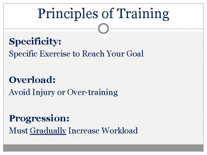 Principles of Training Specificity: Specific Exercise to Reach Your Goal Overload: Avoid Injury or