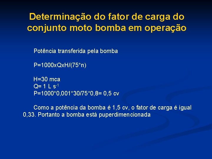 Determinação do fator de carga do conjunto moto bomba em operação Potência transferida pela