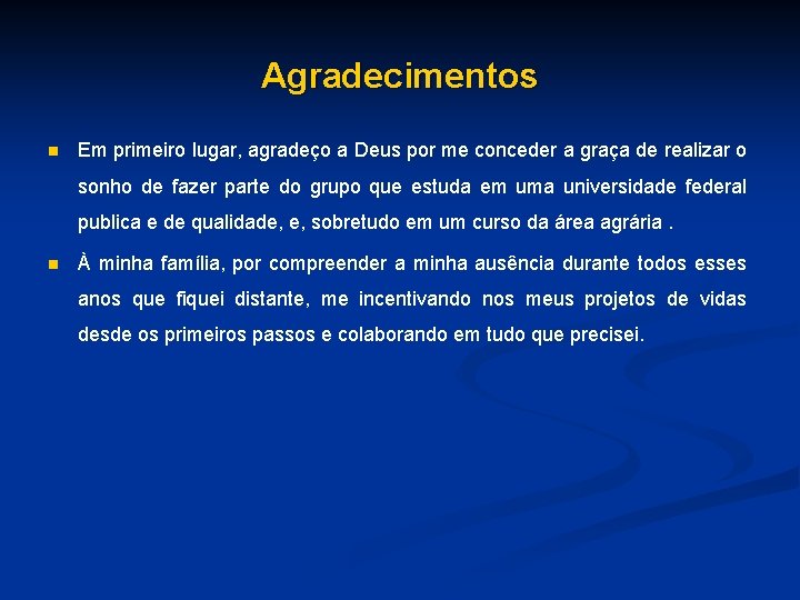 Agradecimentos n Em primeiro lugar, agradeço a Deus por me conceder a graça de