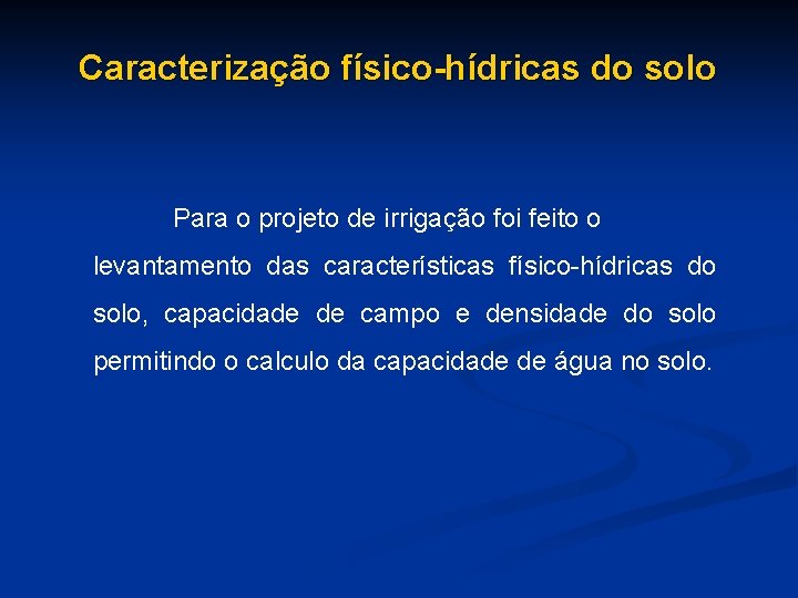 Caracterização físico-hídricas do solo Para o projeto de irrigação foi feito o levantamento das