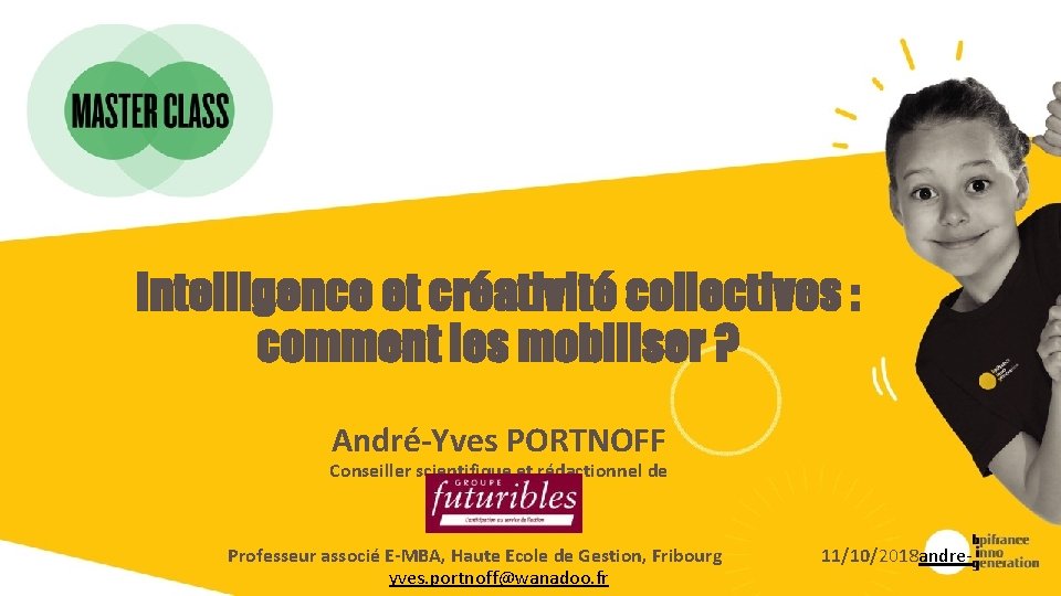 Intelligence et créativité collectives : comment les mobiliser ? André-Yves PORTNOFF Conseiller scientifique et