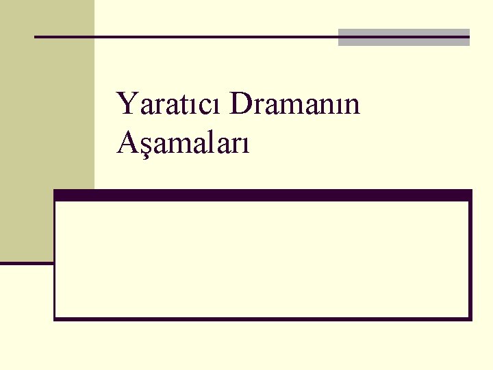 Yaratıcı Dramanın Aşamaları 