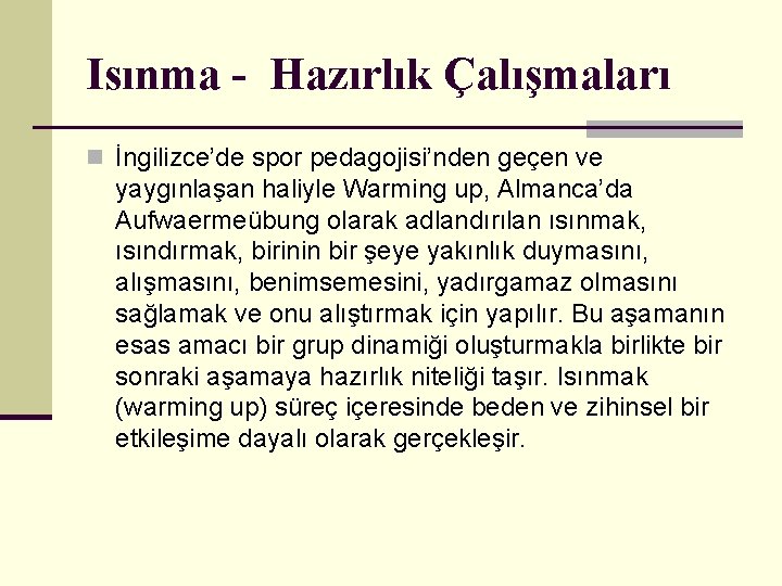 Isınma - Hazırlık Çalışmaları n İngilizce’de spor pedagojisi’nden geçen ve yaygınlaşan haliyle Warming up,