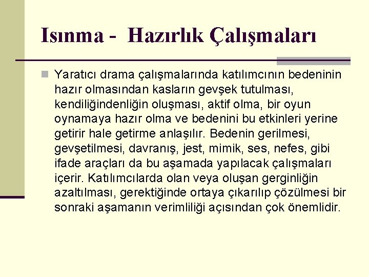 Isınma - Hazırlık Çalışmaları n Yaratıcı drama çalışmalarında katılımcının bedeninin hazır olmasından kasların gevşek