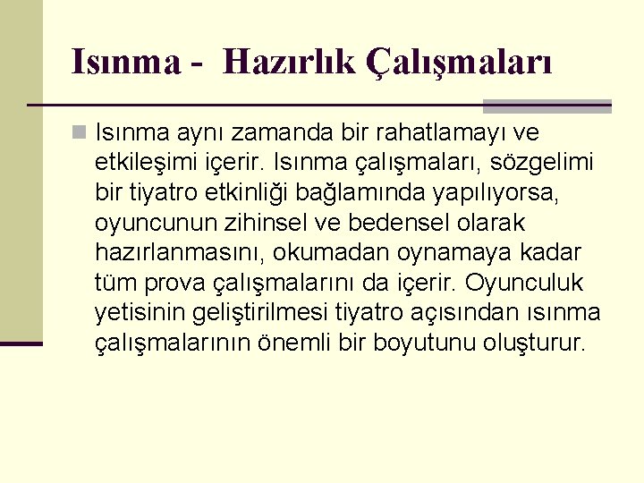 Isınma - Hazırlık Çalışmaları n Isınma aynı zamanda bir rahatlamayı ve etkileşimi içerir. Isınma