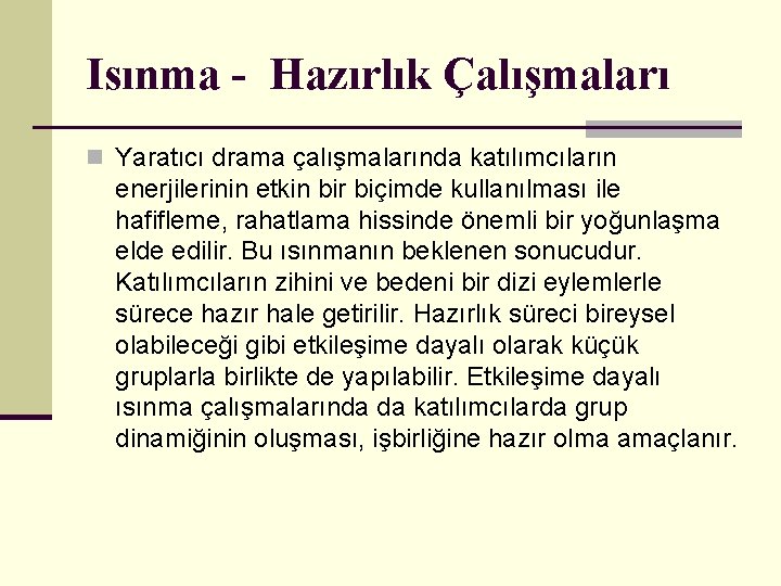 Isınma - Hazırlık Çalışmaları n Yaratıcı drama çalışmalarında katılımcıların enerjilerinin etkin bir biçimde kullanılması