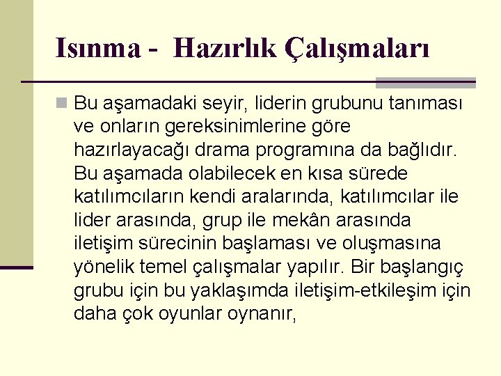 Isınma - Hazırlık Çalışmaları n Bu aşamadaki seyir, liderin grubunu tanıması ve onların gereksinimlerine