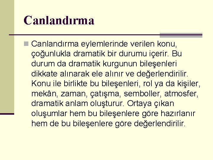 Canlandırma n Canlandırma eylemlerinde verilen konu, çoğunlukla dramatik bir durumu içerir. Bu durum da