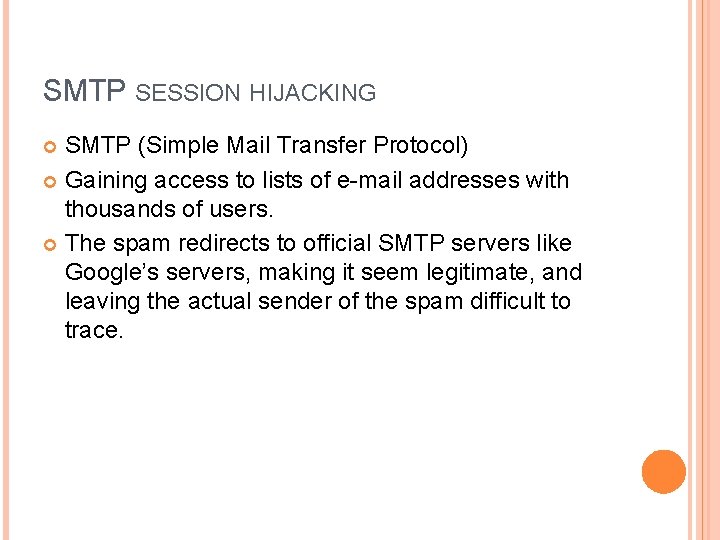 SMTP SESSION HIJACKING SMTP (Simple Mail Transfer Protocol) Gaining access to lists of e-mail