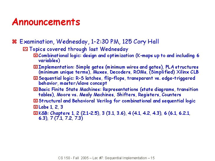 Announcements z Examination, Wednesday, 1 -2: 30 PM, 125 Cory Hall y Topics covered