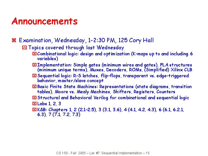Announcements z Examination, Wednesday, 1 -2: 30 PM, 125 Cory Hall y Topics covered