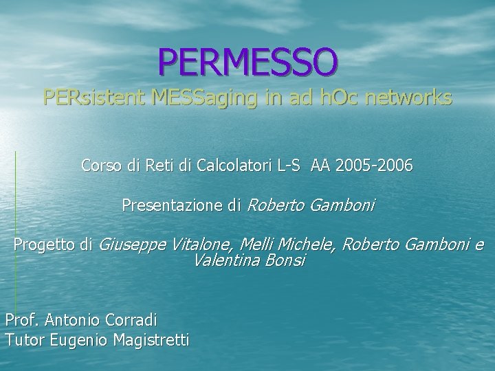 PERMESSO PERsistent MESSaging in ad h. Oc networks Corso di Reti di Calcolatori L-S
